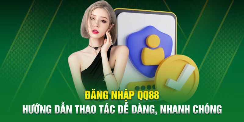 Quy trình đăng nhập QQ88 chi tiết nhất được cập nhật 2025