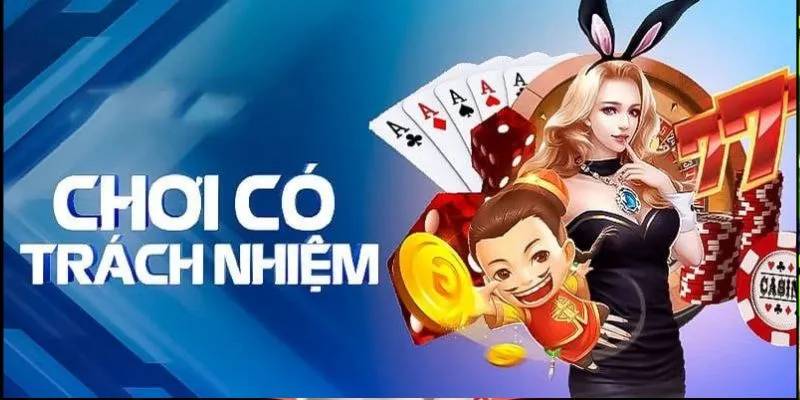 Chơi có trách nhiệm giúp người chơi tránh nguy cơ mất trắng