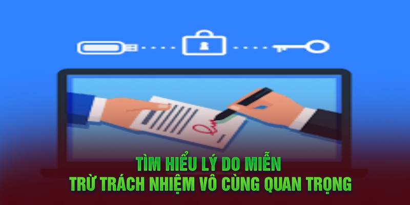 Tìm hiểu về lý do miễn trách nhiệm vô cùng quan trọng