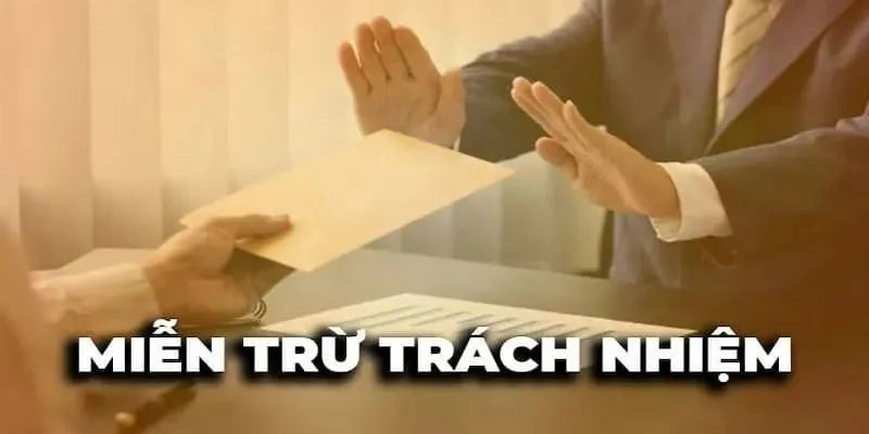 Cập nhật trường hợp sẽ được miễn trách nhiệm cho đôi bên